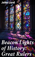 Cover: Beacon Lights of History: Great Rulers - Good Press