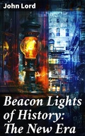 Cover: Beacon Lights of History: The New Era - Good Press