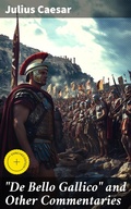Cover: "De Bello Gallico" and Other Commentaries - Good Press
