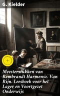 Cover: Meesterstukken van Rembrandt Harmensz. Van Rijn. Leesboek voor het Lager en Voortgezet Onderwijs - Good Press