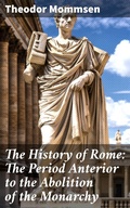 Cover: The History of Rome: The Period Anterior to the Abolition of the Monarchy - Good Press