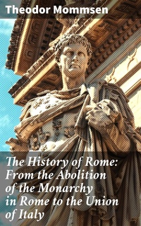 Enlarge image Cover: The History of Rome: From the Abolition of the Monarchy in Rome to the Union of Italy - Good Press