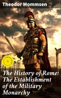 Cover: The History of Rome: The Establishment of the Military Monarchy - Good Press