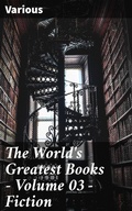 Cover: The World's Greatest Books - Volume 03 - Fiction - Good Press