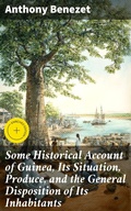 Cover: Some Historical Account of Guinea, Its Situation, Produce, and the General Disposition of Its Inhabitants - Good Press