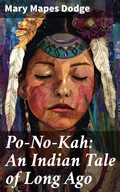 Cover: Po-No-Kah: An Indian Tale of Long Ago - Good Press