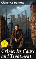 Cover: Crime: Its Cause and Treatment - Good Press