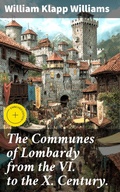 Cover: The Communes of Lombardy from the VI. to the X. Century. - Good Press