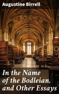 Cover: In the Name of the Bodleian, and Other Essays - Good Press