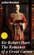 Cover: Sir Robert Hart. The Romance of a Great Career - Good Press