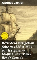 Cover: R&eacute;cit de la navigation faite en 1535 et 1536 par le capitaine Jacques Cartier aux &icirc;les de Canada - Good Press