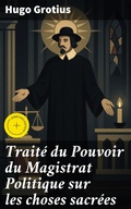 Cover: Trait&eacute; du Pouvoir du Magistrat Politique sur les choses sacr&eacute;es - Good Press