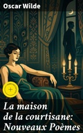 Cover: La maison de la courtisane: Nouveaux Po&egrave;mes - Good Press