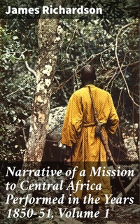Abbildung von: Narrative of a Mission to Central Africa Performed in the Years 1850-51, Volume 1 - Good Press