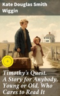 Cover: Timothy's Quest. A Story for Anybody, Young or Old, Who Cares to Read It - Good Press