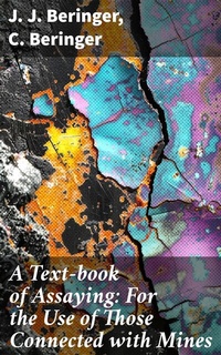 Abbildung von: A Text-book of Assaying: For the Use of Those Connected with Mines - Good Press