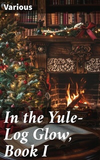Abbildung von: In the Yule-Log Glow, Book I - Good Press