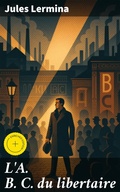 Cover: L'A. B. C. du libertaire - Good Press