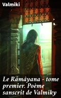 Cover: Le R&acirc;m&acirc;yana - tome premier. Po&egrave;me sanscrit de Valmiky - Good Press