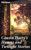 Cover: Cousin Hatty's Hymns and Twilight Stories - Good Press