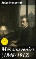 Cover: Mes souvenirs (1848-1912) - Good Press