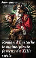 Cover: Roman d'Eustache le moine, pirate fameux du XIIIe si&egrave;cle - Good Press
