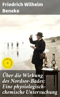 Cover: &Uuml;ber die Wirkung des Nordsee-Bades: Eine physiologisch-chemische Untersuchung - Good Press
