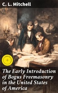 Cover: The Early Introduction of Bogus Freemasonry in the United States of America - Good Press