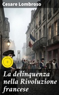 Cover: La delinquenza nella Rivoluzione francese - Good Press