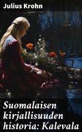 Cover: Suomalaisen kirjallisuuden historia: Kalevala - Good Press