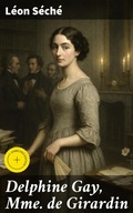Cover: Delphine Gay, Mme de Girardin - Good Press