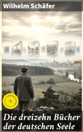Cover: Die dreizehn B&uuml;cher der deutschen Seele - Good Press