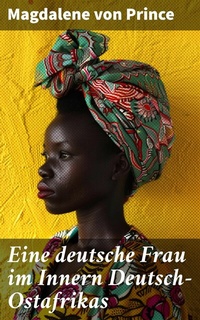 Abbildung von: Eine deutsche Frau im Innern Deutsch-Ostafrikas - Good Press