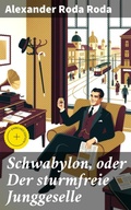 Cover: Schwabylon, oder Der sturmfreie Junggeselle - Good Press