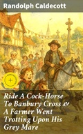 Cover: Ride A Cock-Horse To Banbury Cross & A Farmer Went Trotting Upon His Grey Mare - Good Press