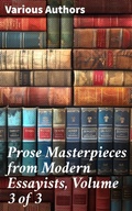 Cover: Prose Masterpieces from Modern Essayists, Volume 3 of 3 - Good Press