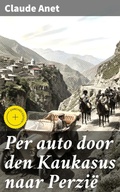 Cover: Per auto door den Kaukasus naar Perzi&euml; - Good Press
