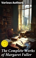 Cover: The Complete Works of Margaret Fuller - Good Press