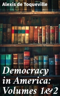 Abbildung von: Democracy in America: Volumes 1&2 - Good Press