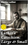 Cover: Luther's Catechism: Large & Small - Good Press