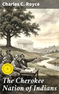 Cover: The Cherokee Nation of Indians - Good Press