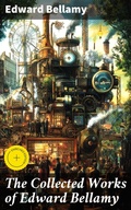 Cover: The Collected Works of Edward Bellamy - Good Press