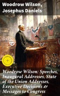 Cover: Woodrow Wilson: Speeches, Inaugural Addresses, State of the Union Addresses, Executive Decisions & Messages to Congress - Good Press