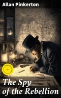 Cover: The Spy of the Rebellion - Good Press