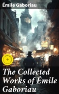 Cover: The Collected Works of &Eacute;mile Gaboriau - Good Press