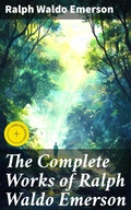 Cover: The Complete Works of Ralph Waldo Emerson - Good Press