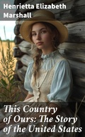 Cover: This Country of Ours: The Story of the United States - Good Press