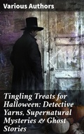 Cover: Tingling Treats for Halloween: Detective Yarns, Supernatural Mysteries & Ghost Stories - Good Press