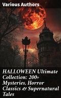 Cover: HALLOWEEN Ultimate Collection: 200+ Mysteries, Horror Classics & Supernatural Tales - Good Press