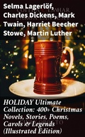 Cover: HOLIDAY Ultimate Collection: 400+ Christmas Novels, Stories, Poems, Carols & Legends (Illustrated Edition) - Good Press